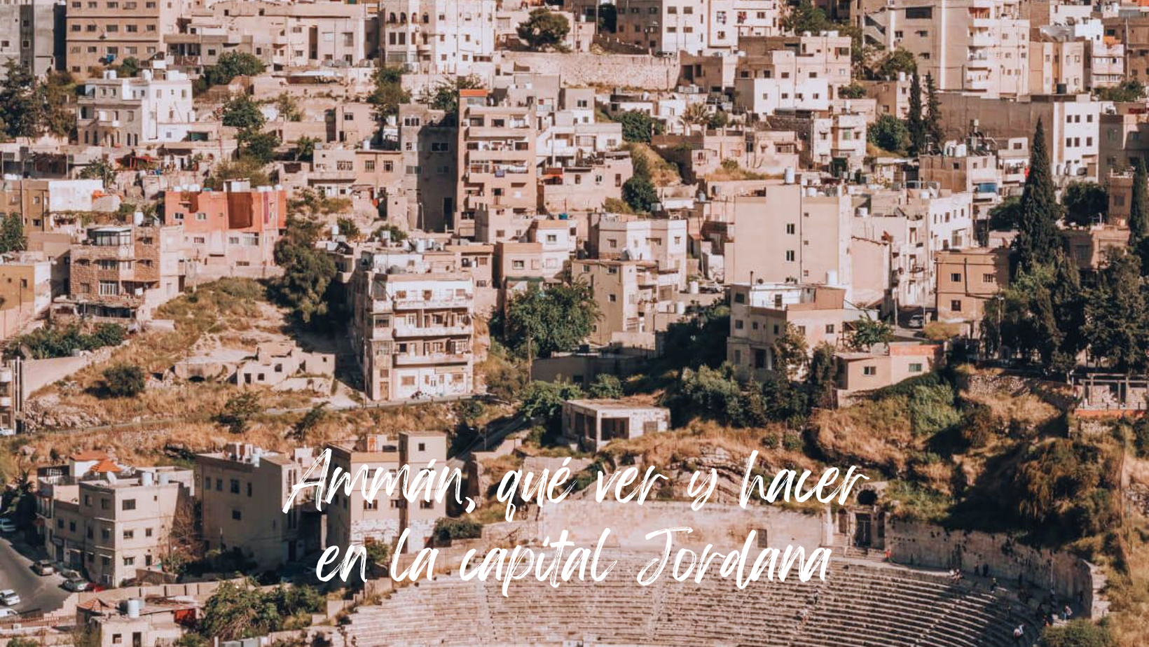 Ammán, que ver y hacer en la capital de Jordania 1 Mochilaybocata