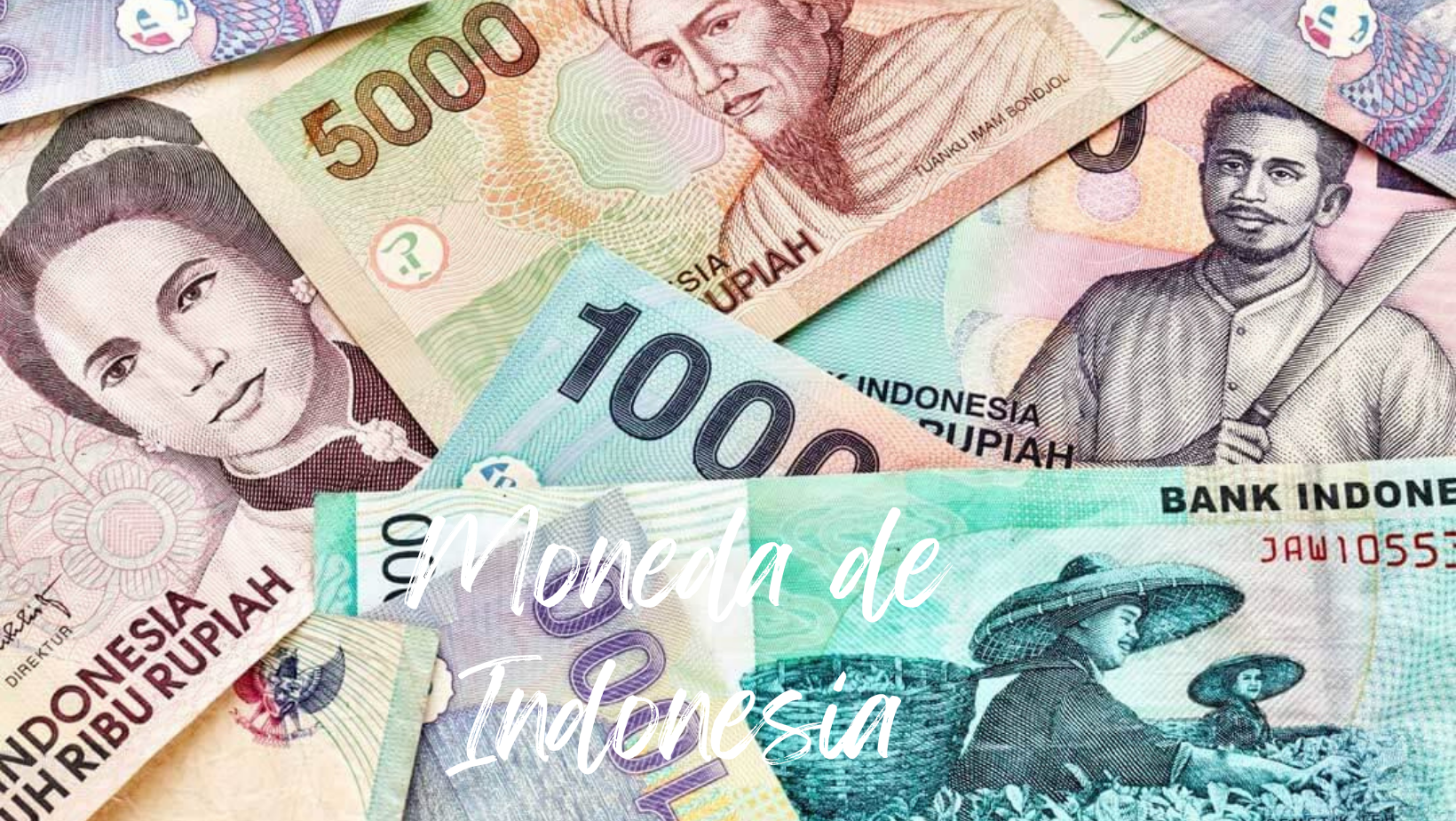 Moneda de Indonesia: todo lo que debes saber
