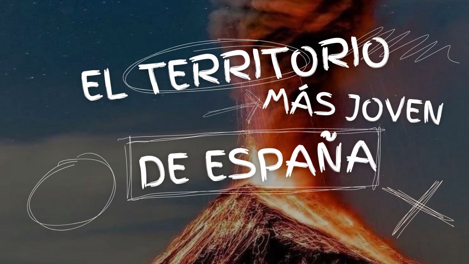 El territorio más joven de España: volcán Cumbre Vieja 1 El territorio más joven de España