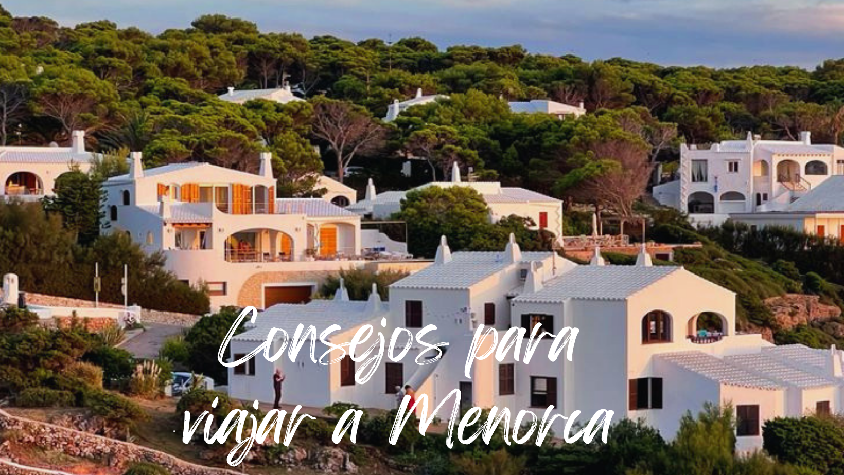 10 Consejos para viajar a Menorca