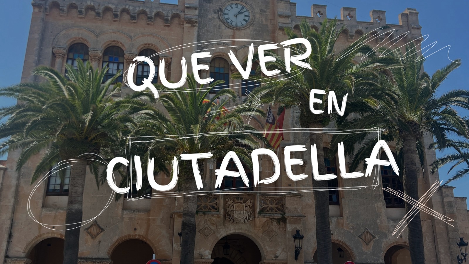 10 Lugares imprescindibles que ver en Ciutadella